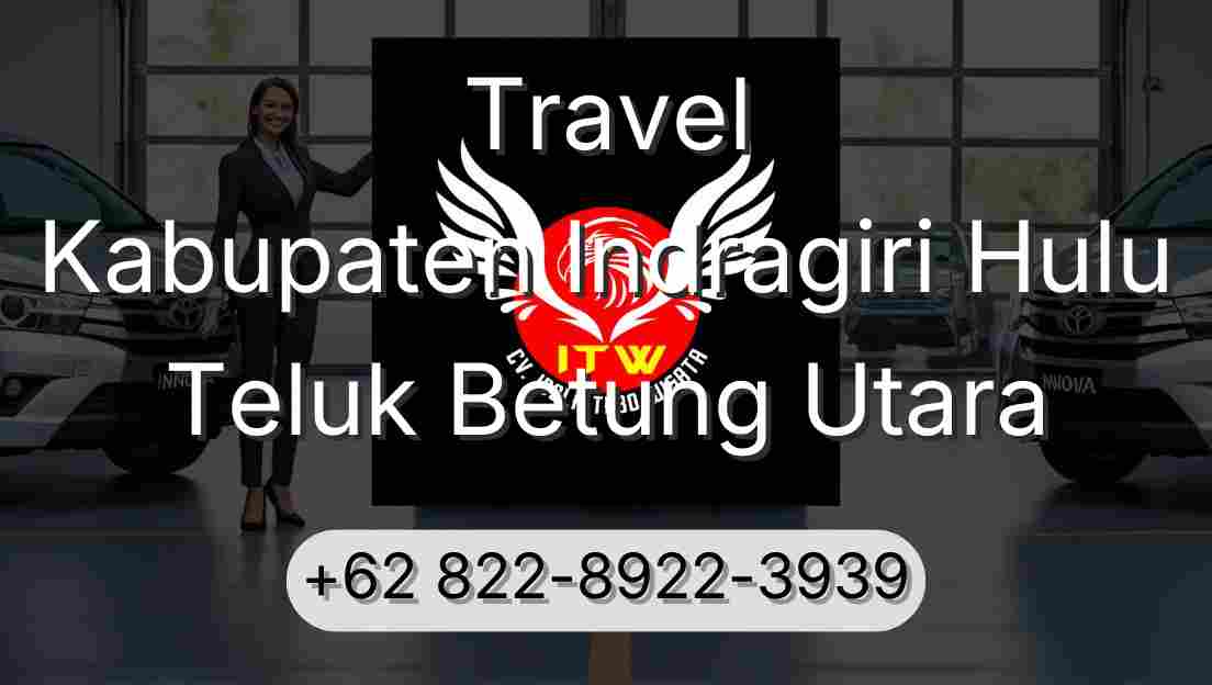 Travel Kabupaten Indragiri Hulu Teluk Betung Utara
