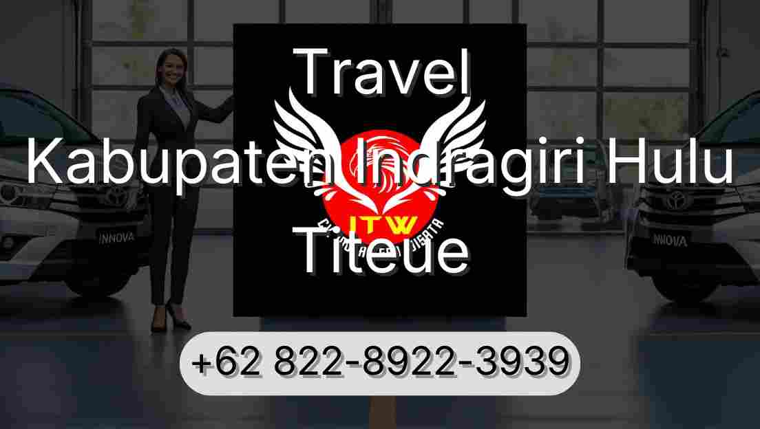 Travel Kabupaten Indragiri Hulu Titeue