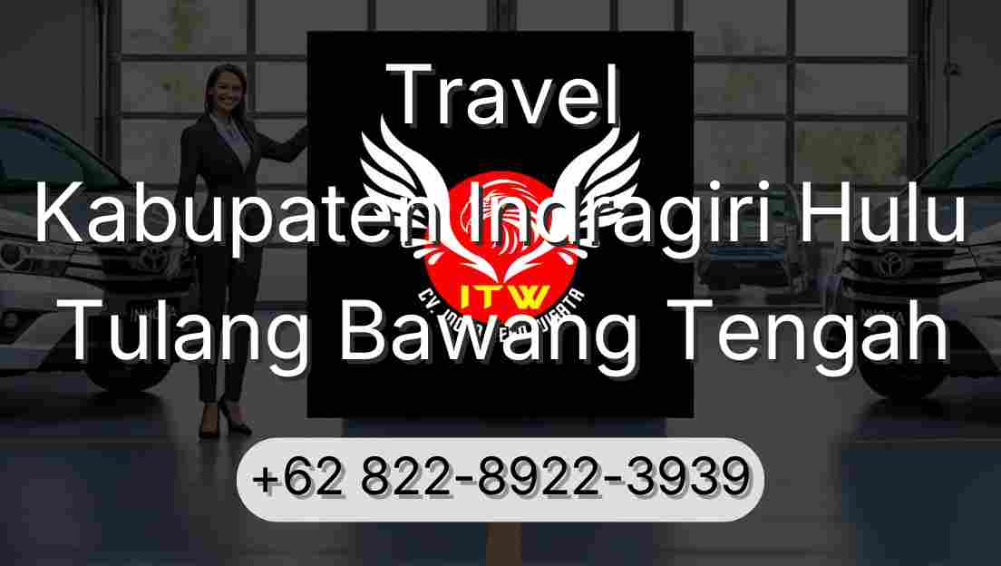 Travel Kabupaten Indragiri Hulu Tulang Bawang Tengah
