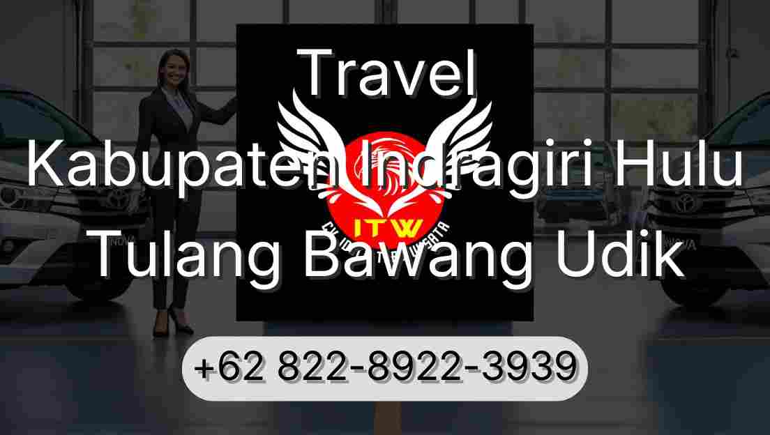 Travel Kabupaten Indragiri Hulu Tulang Bawang Udik