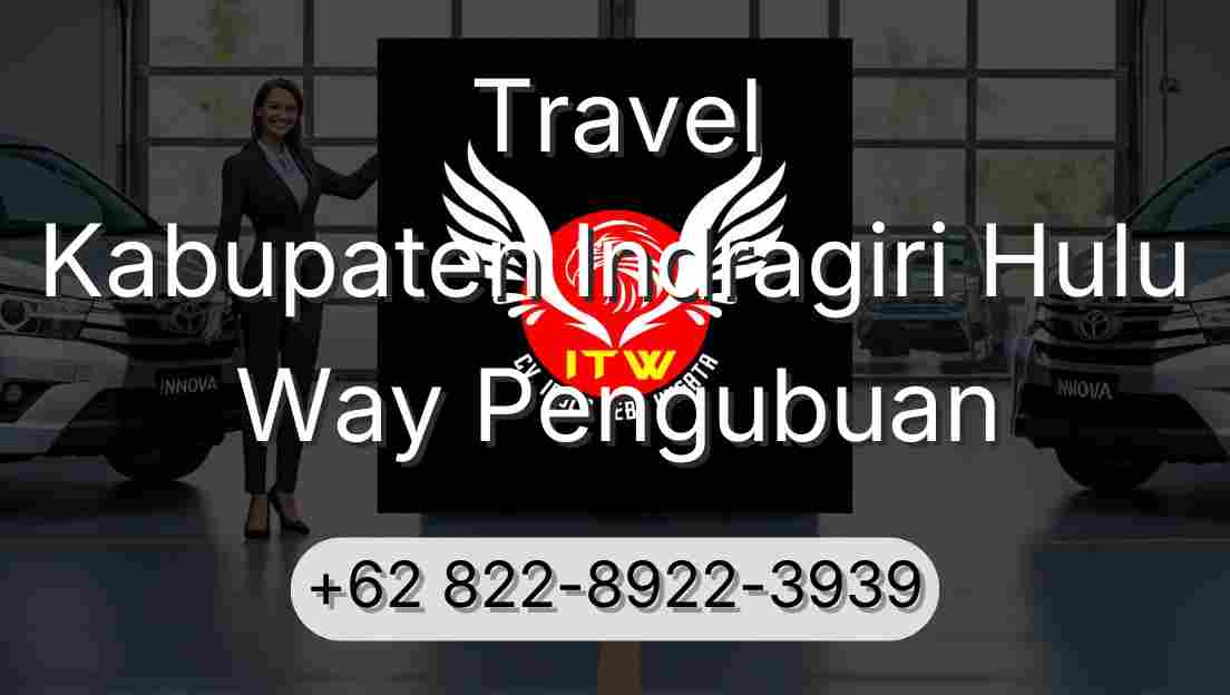 Travel Kabupaten Indragiri Hulu Way Pengubuan
