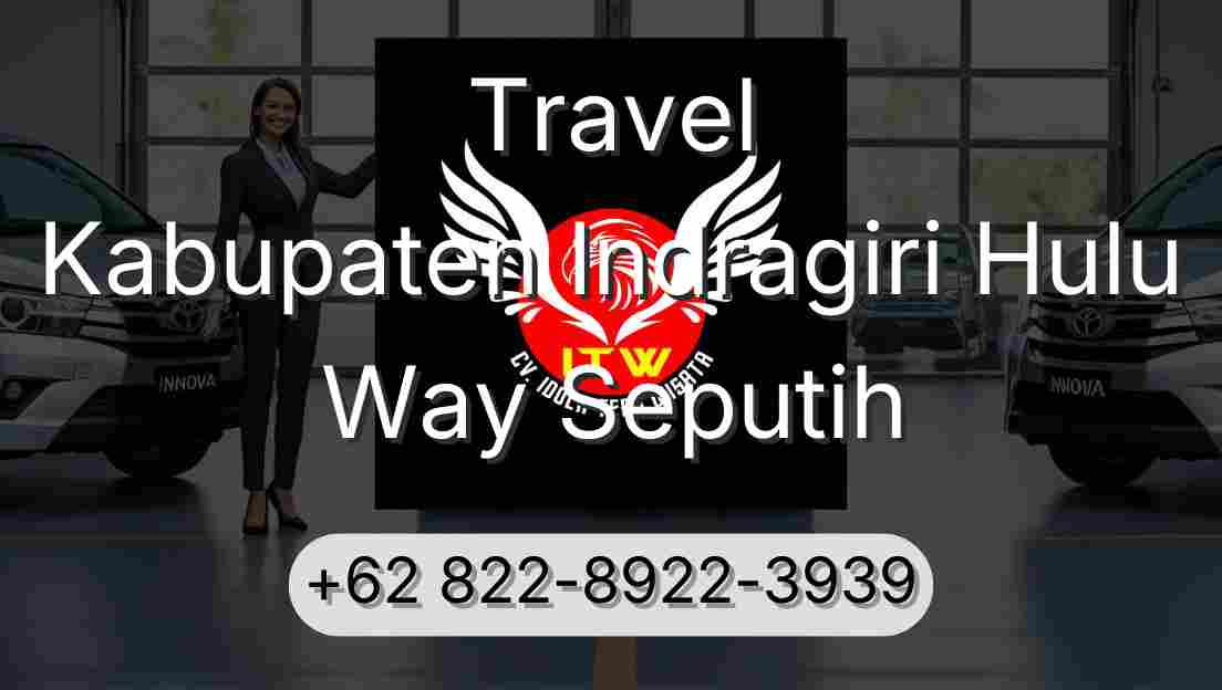 Travel Kabupaten Indragiri Hulu Way Seputih