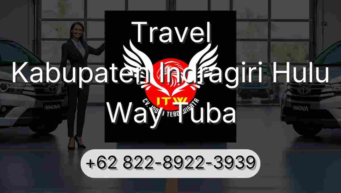 Travel Kabupaten Indragiri Hulu Way Tuba