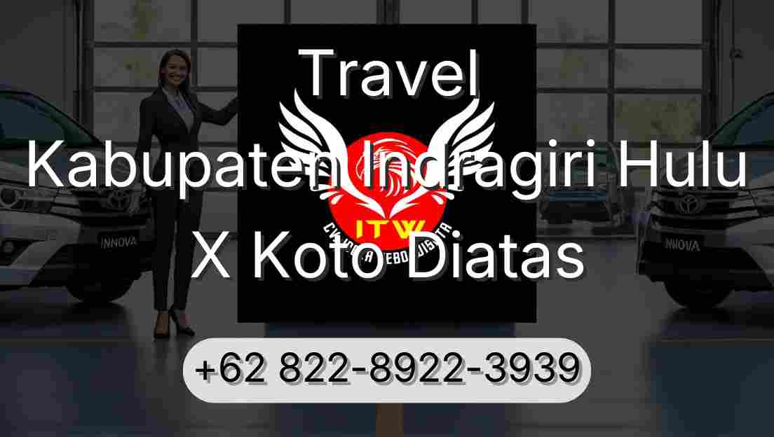 Travel Kabupaten Indragiri Hulu X Koto Diatas