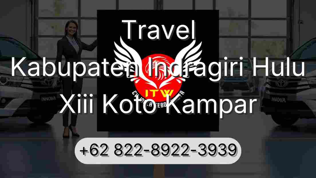 Travel Kabupaten Indragiri Hulu Xiii Koto Kampar
