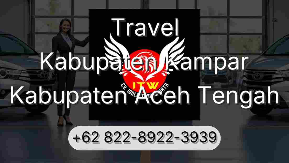 Travel Kabupaten Kampar Kabupaten Aceh Tengah