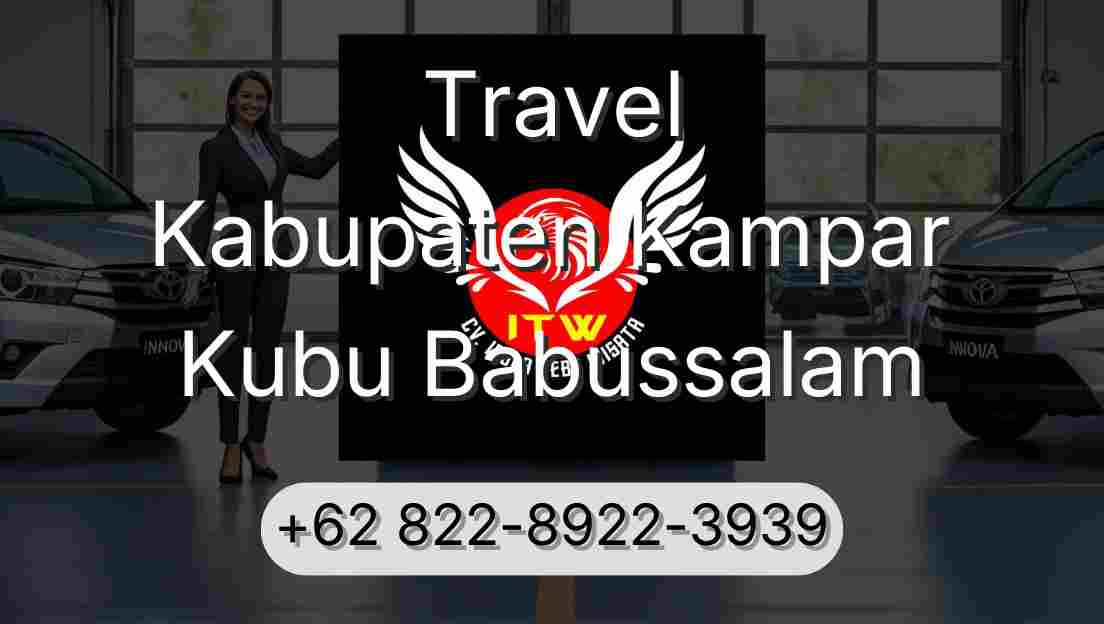 Travel Kabupaten Kampar Kubu Babussalam