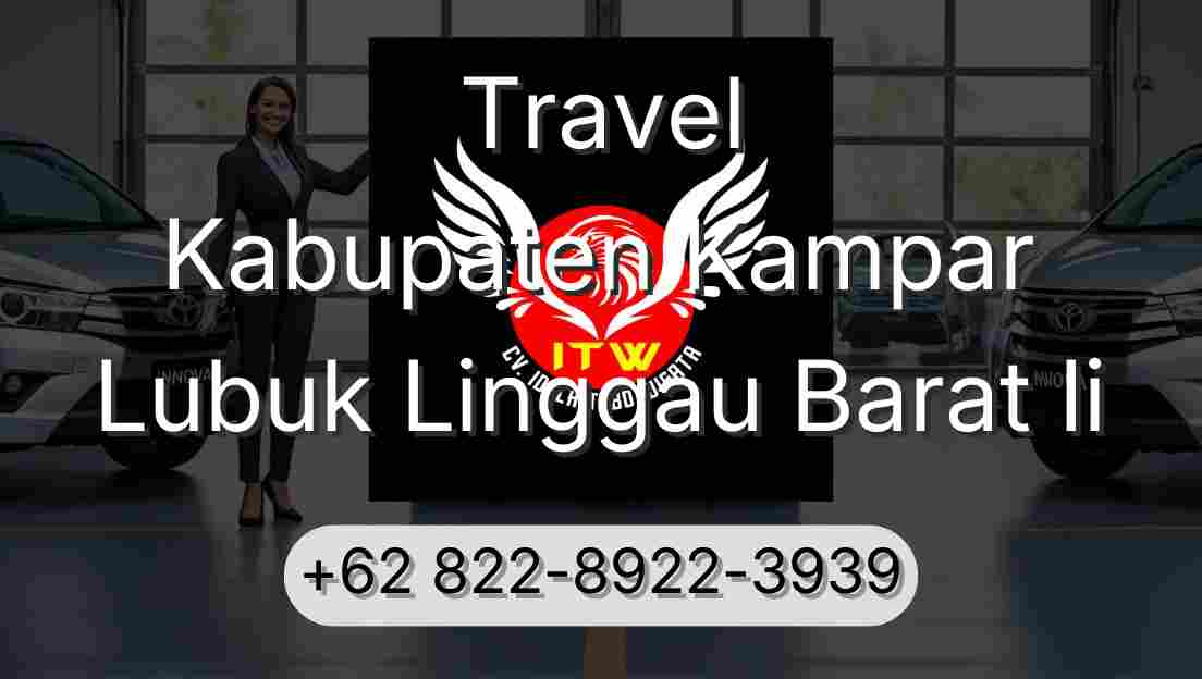 Travel Kabupaten Kampar Lubuk Linggau Barat Ii