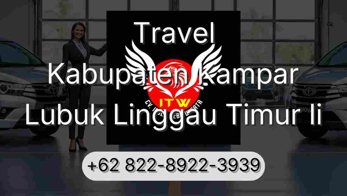 Travel Kabupaten Kampar Lubuk Linggau Timur Ii