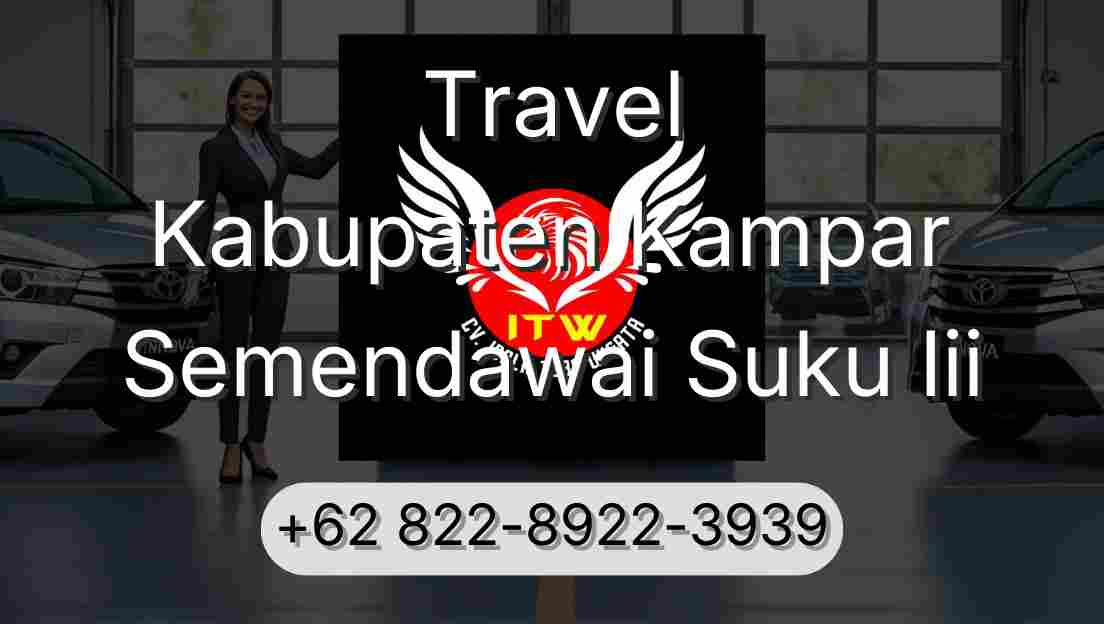 Travel Kabupaten Kampar Semendawai Suku Iii