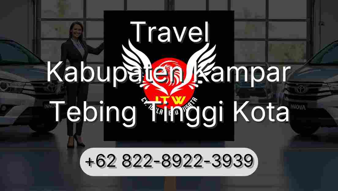 Travel Kabupaten Kampar Tebing Tinggi Kota