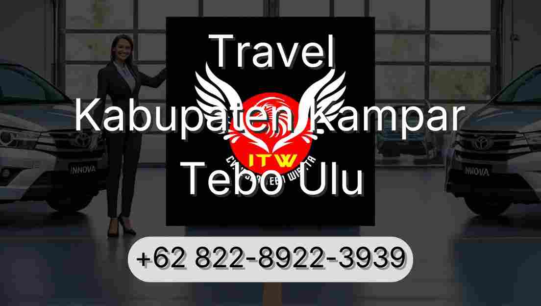 Travel Kabupaten Kampar Tebo Ulu