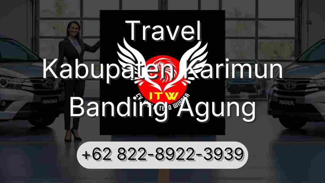 Travel Kabupaten Karimun Banding Agung