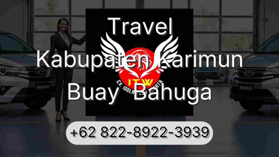 Travel Kabupaten Karimun Buay  Bahuga