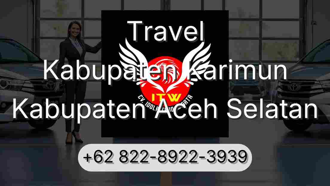Travel Kabupaten Karimun Kabupaten Aceh Selatan