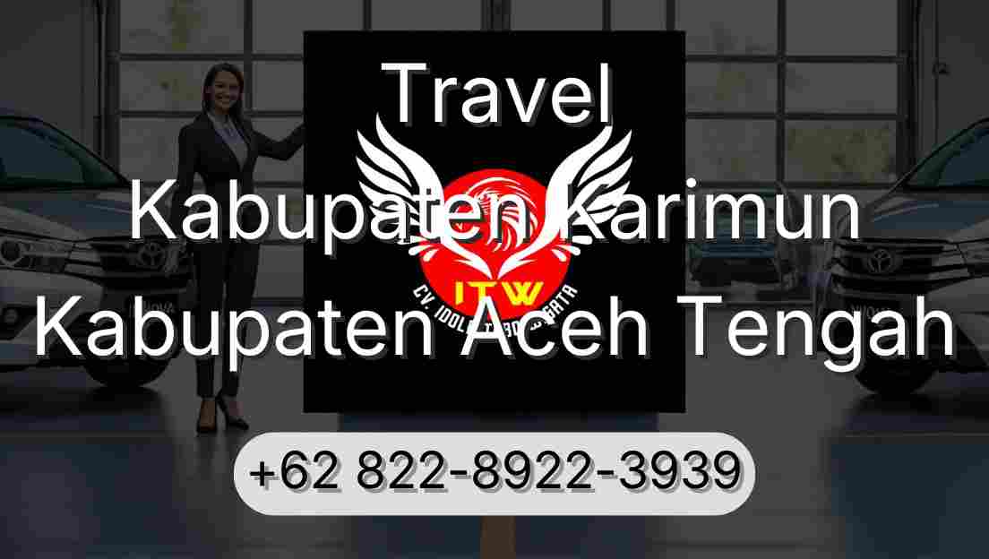 Travel Kabupaten Karimun Kabupaten Aceh Tengah
