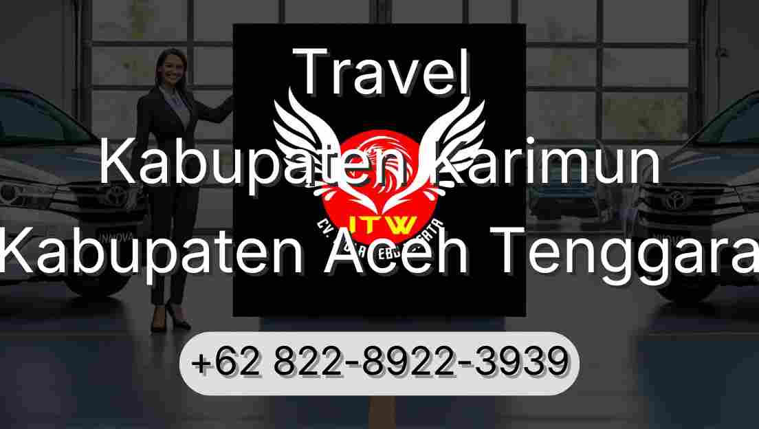 Travel Kabupaten Karimun Kabupaten Aceh Tenggara