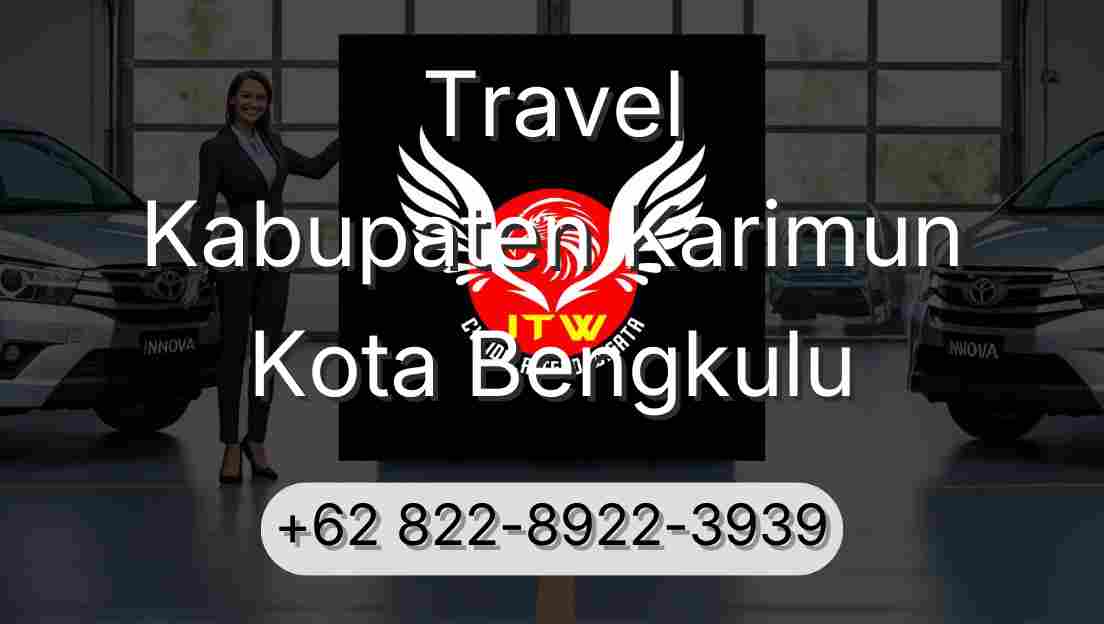 Travel Kabupaten Karimun Kota Bengkulu
