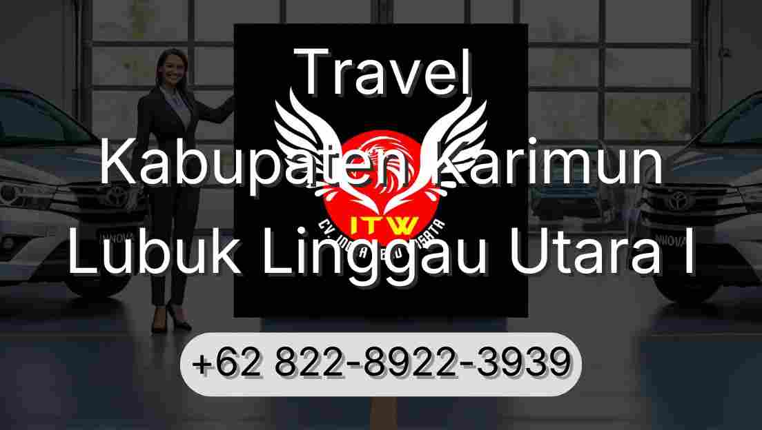 Travel Kabupaten Karimun Lubuk Linggau Utara I