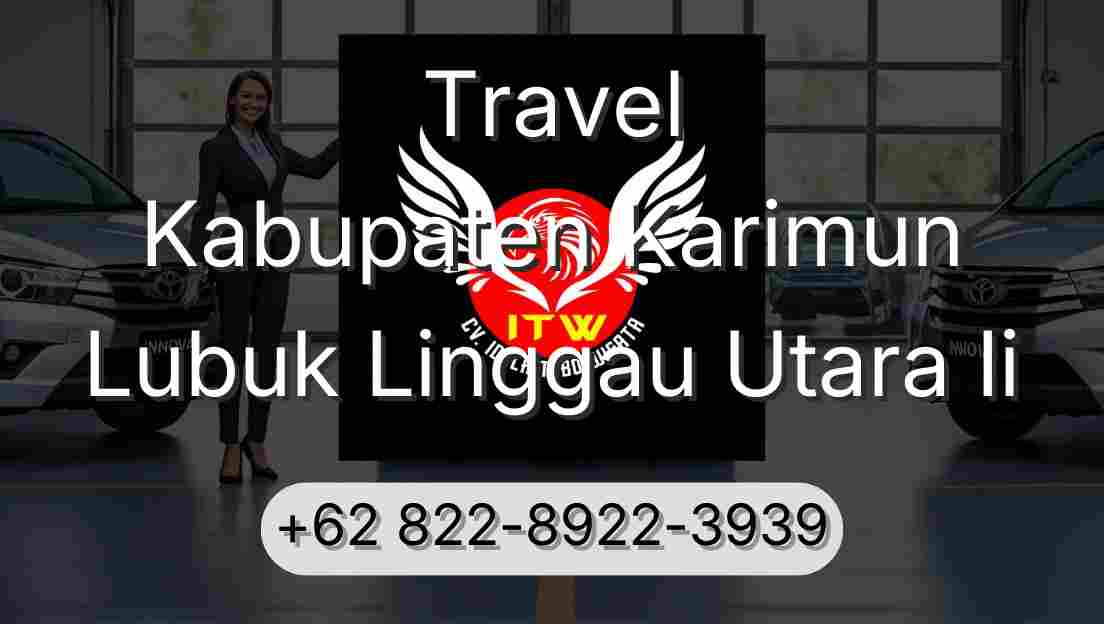 Travel Kabupaten Karimun Lubuk Linggau Utara Ii