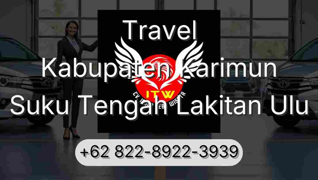 Travel Kabupaten Karimun Suku Tengah Lakitan Ulu