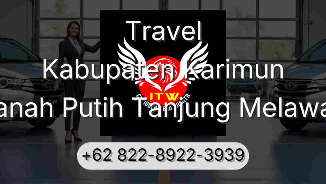 Travel Kabupaten Karimun Tanah Putih Tanjung Melawan