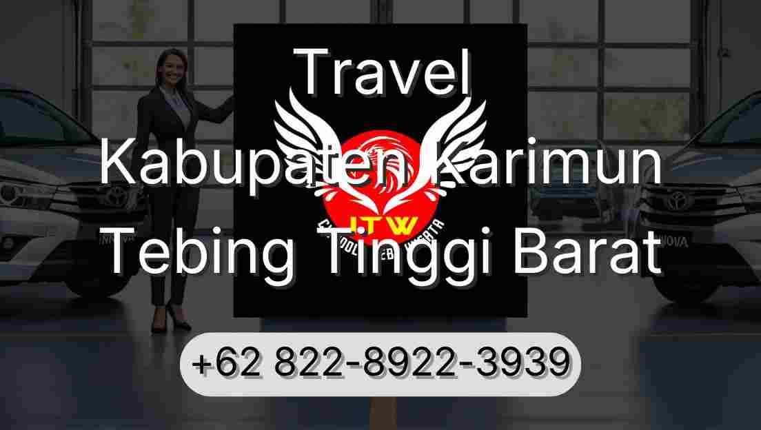 Travel Kabupaten Karimun Tebing Tinggi Barat