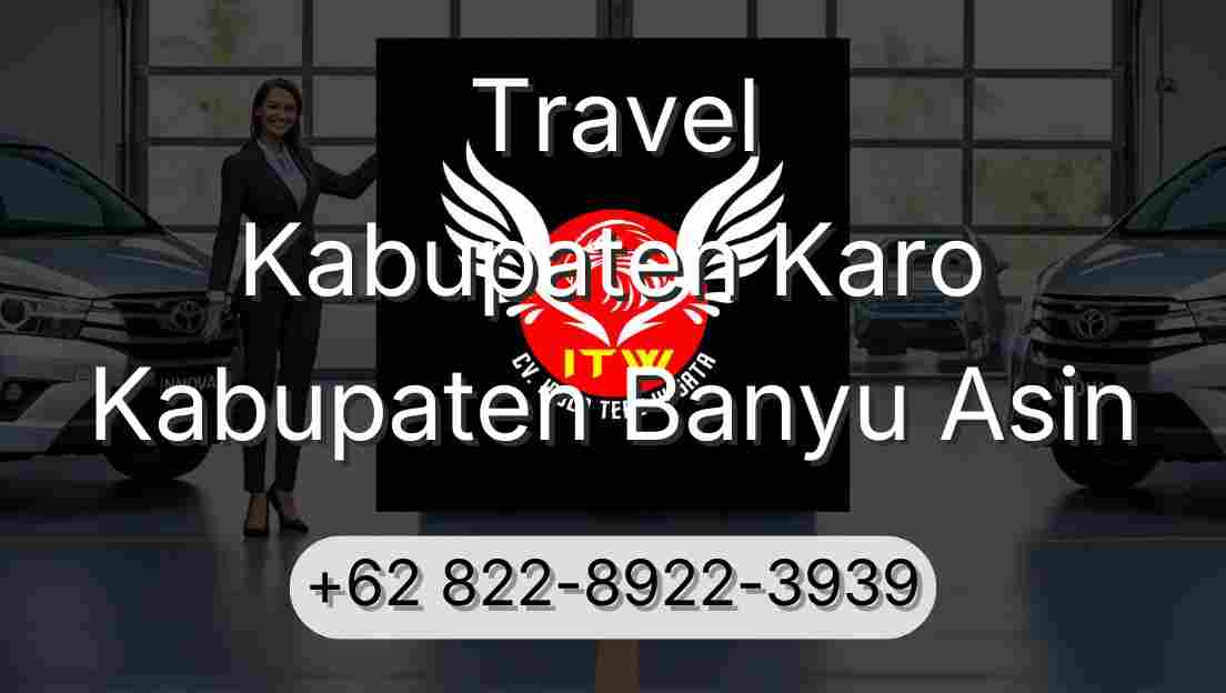 Travel Kabupaten Karo Kabupaten Banyu Asin
