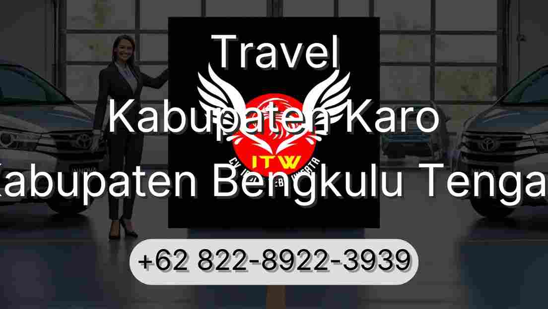 Travel Kabupaten Karo Kabupaten Bengkulu Tengah
