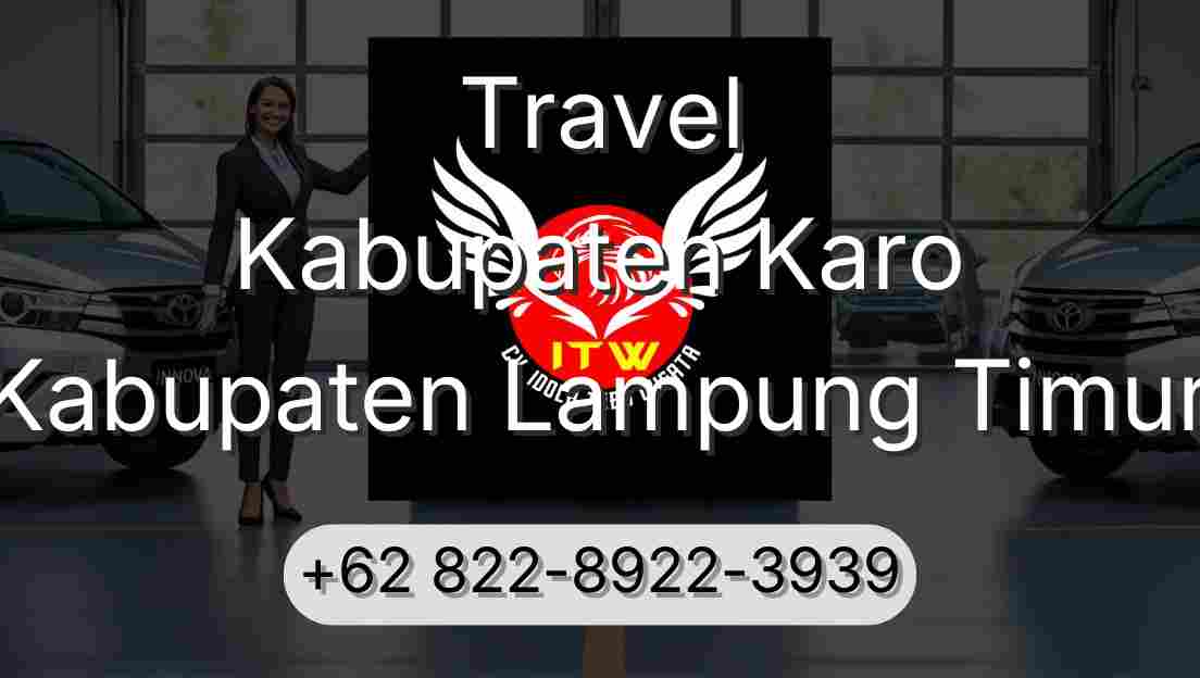Travel Kabupaten Karo Kabupaten Lampung Timur