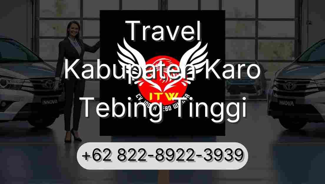 Travel Kabupaten Karo Tebing Tinggi