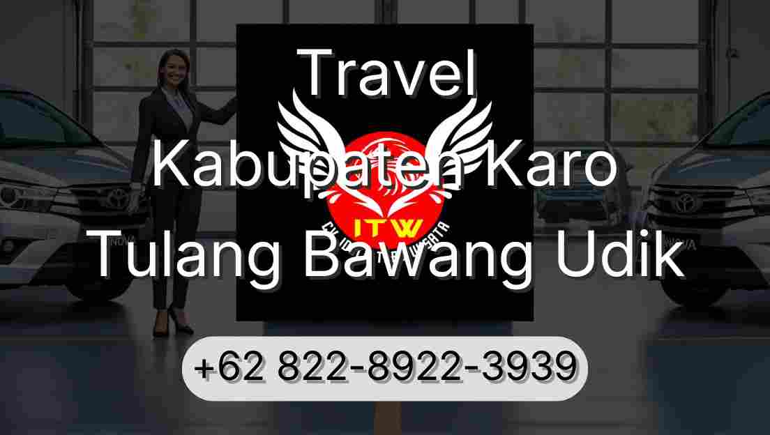 Travel Kabupaten Karo Tulang Bawang Udik