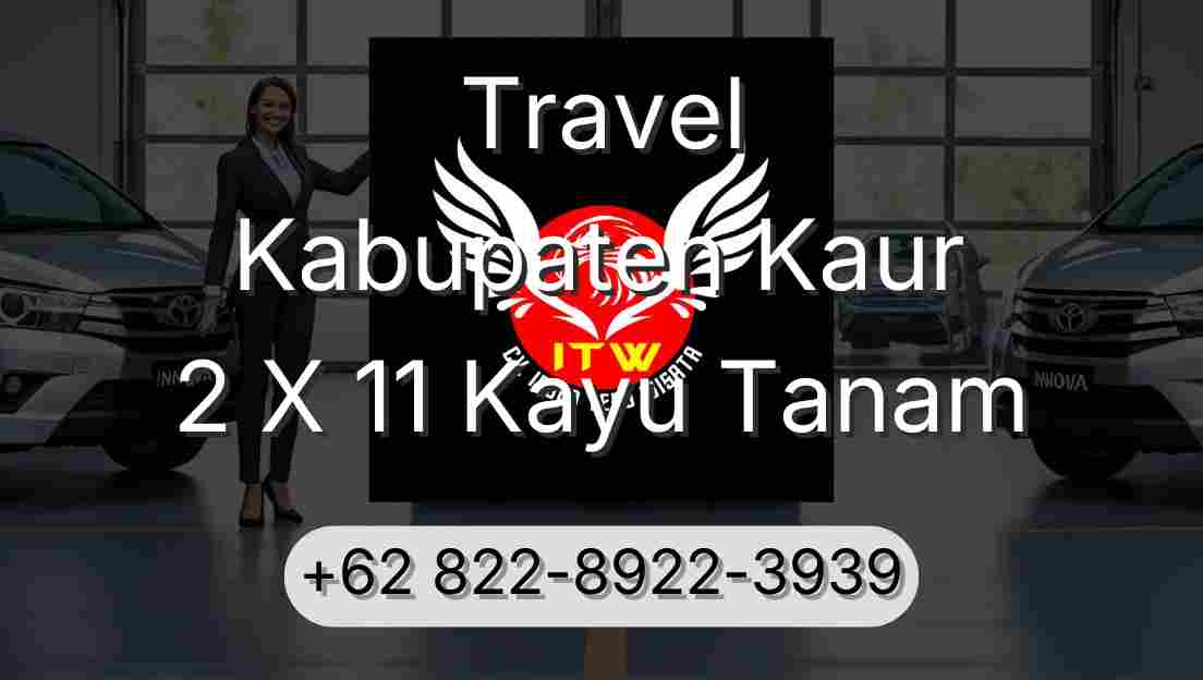 Travel Kabupaten Kaur 2 X 11 Kayu Tanam