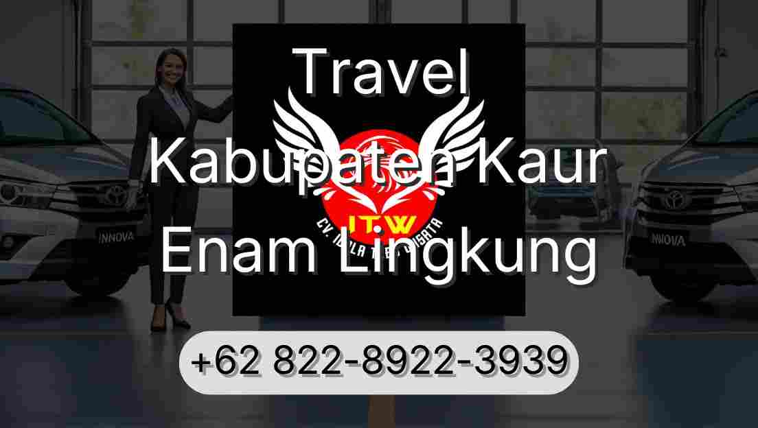 Travel Kabupaten Kaur Enam Lingkung