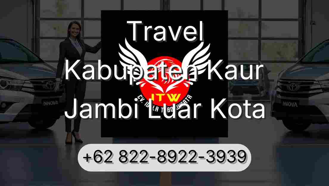 Travel Kabupaten Kaur Jambi Luar Kota