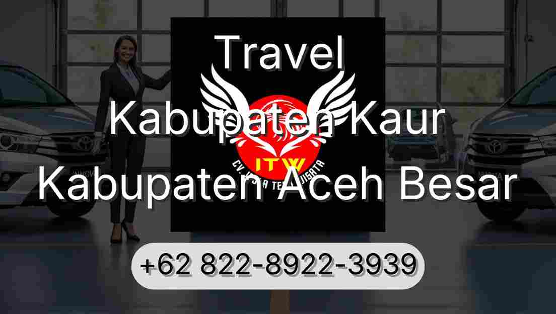 Travel Kabupaten Kaur Kabupaten Aceh Besar