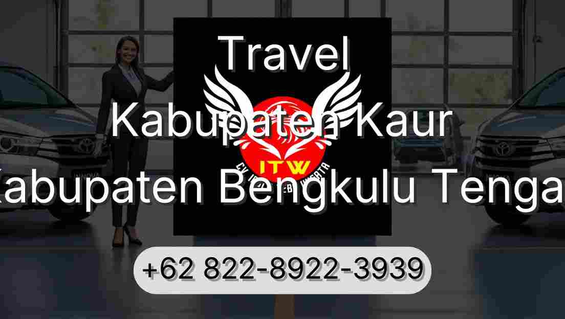 Travel Kabupaten Kaur Kabupaten Bengkulu Tengah