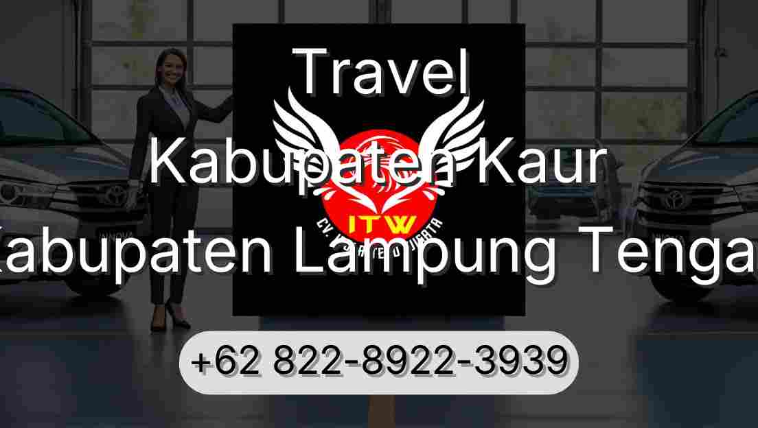 Travel Kabupaten Kaur Kabupaten Lampung Tengah
