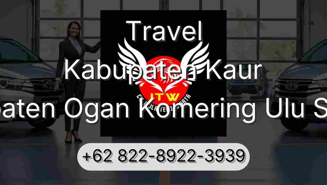 Travel Kabupaten Kaur Kabupaten Ogan Komering Ulu Selatan
