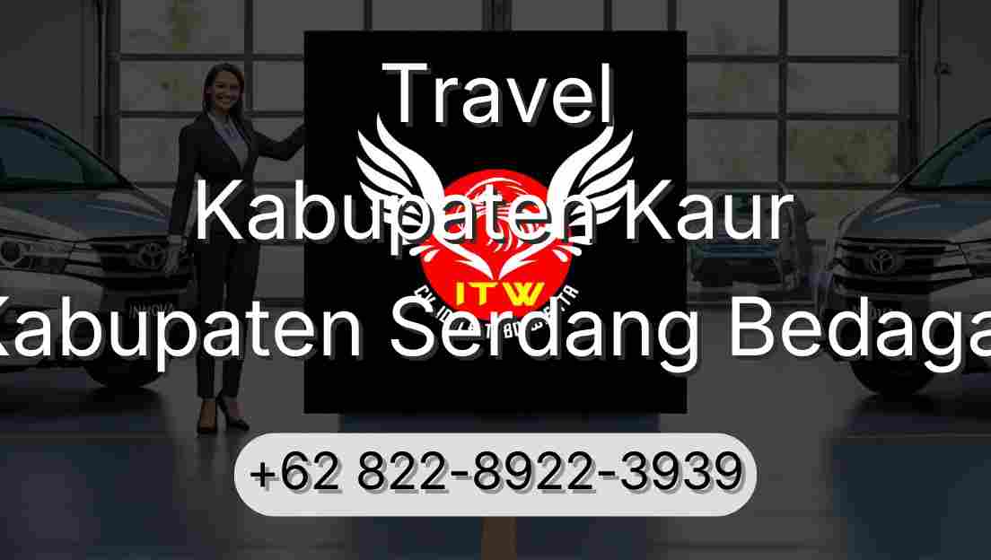 Travel Kabupaten Kaur Kabupaten Serdang Bedagai