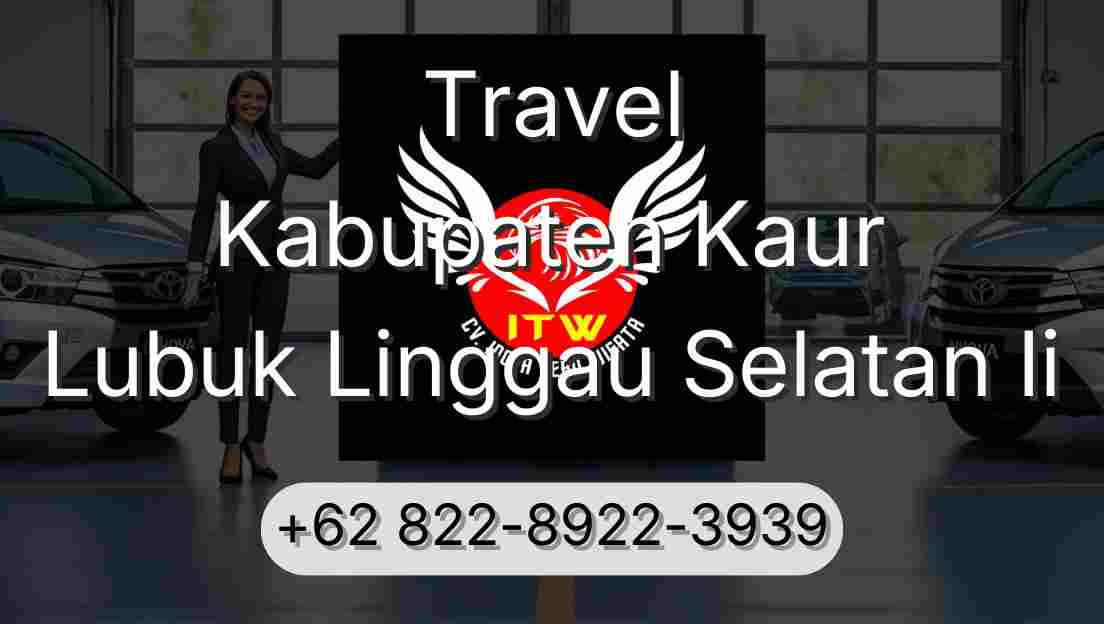 Travel Kabupaten Kaur Lubuk Linggau Selatan Ii