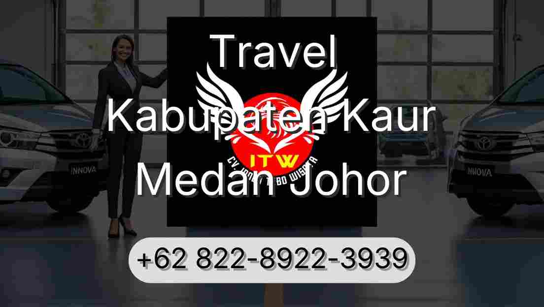 Travel Kabupaten Kaur Medan Johor