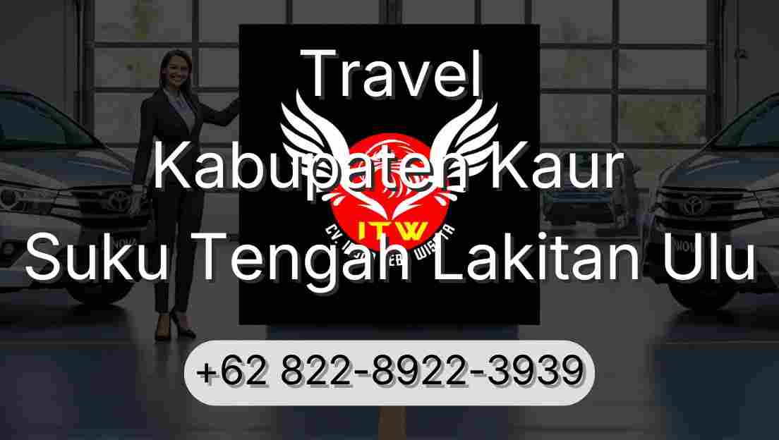 Travel Kabupaten Kaur Suku Tengah Lakitan Ulu