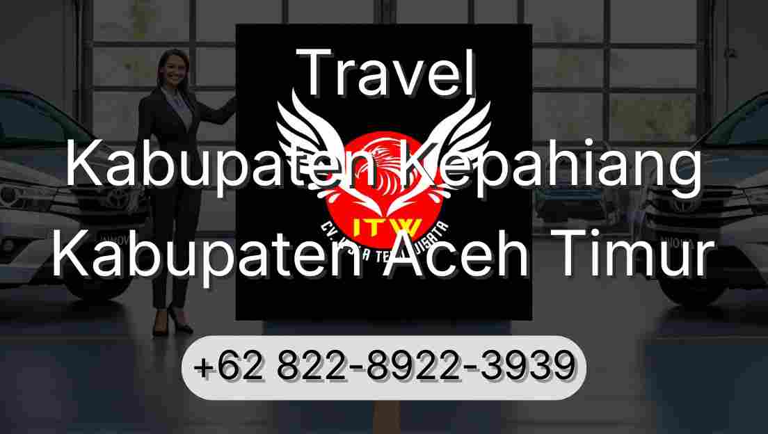 Travel Kabupaten Kepahiang Kabupaten Aceh Timur