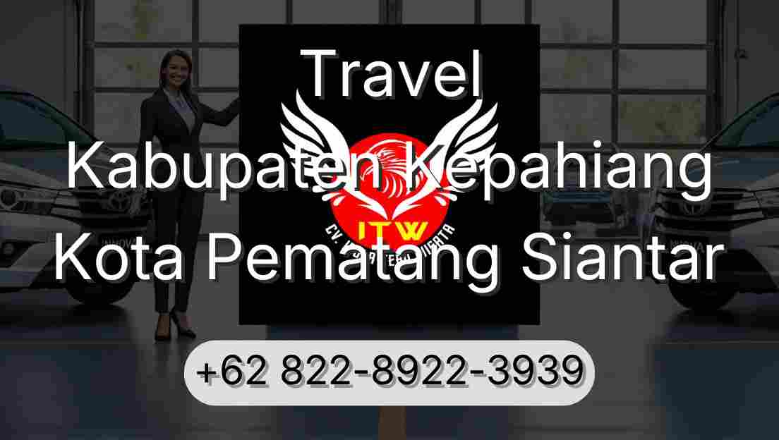 Travel Kabupaten Kepahiang Kota Pematang Siantar