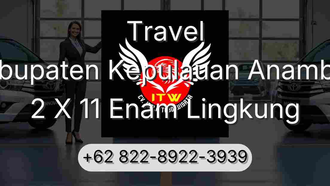 Travel Kabupaten Kepulauan Anambas 2 X 11 Enam Lingkung