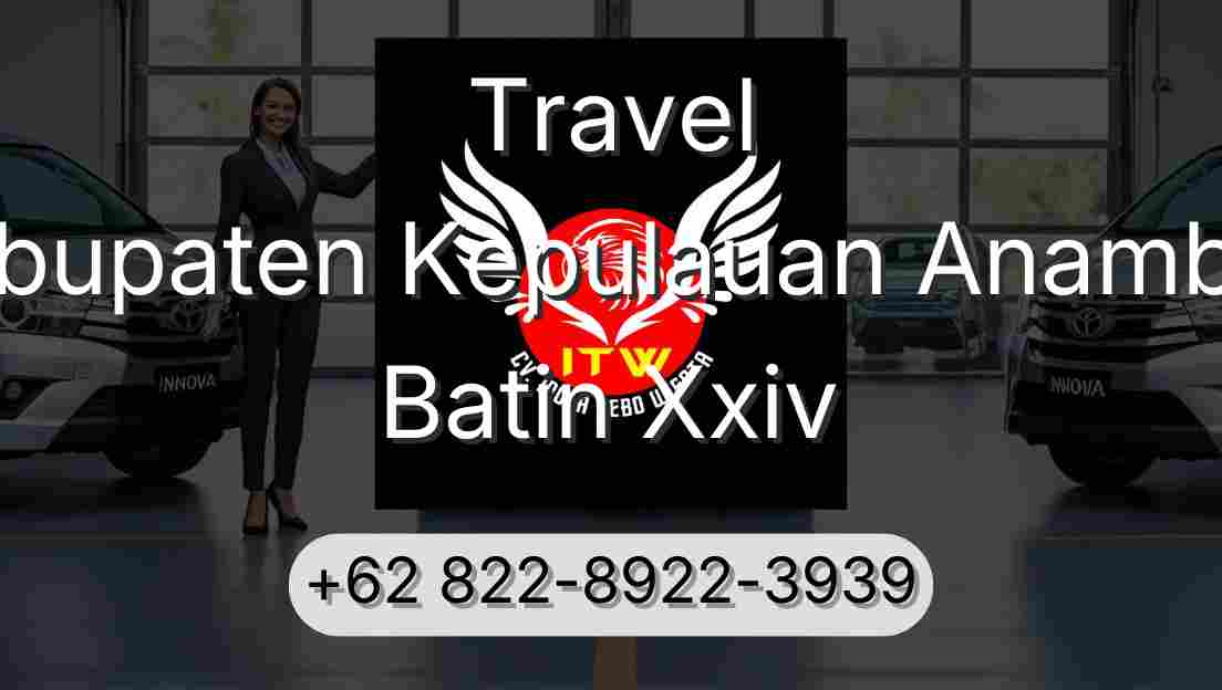 Travel Kabupaten Kepulauan Anambas Batin Xxiv