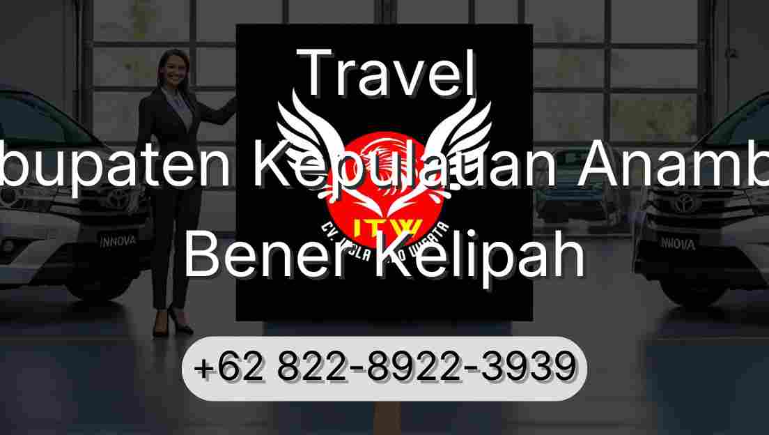 Travel Kabupaten Kepulauan Anambas Bener Kelipah