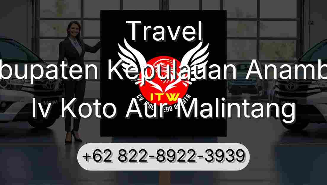 Travel Kabupaten Kepulauan Anambas Iv Koto Aur Malintang