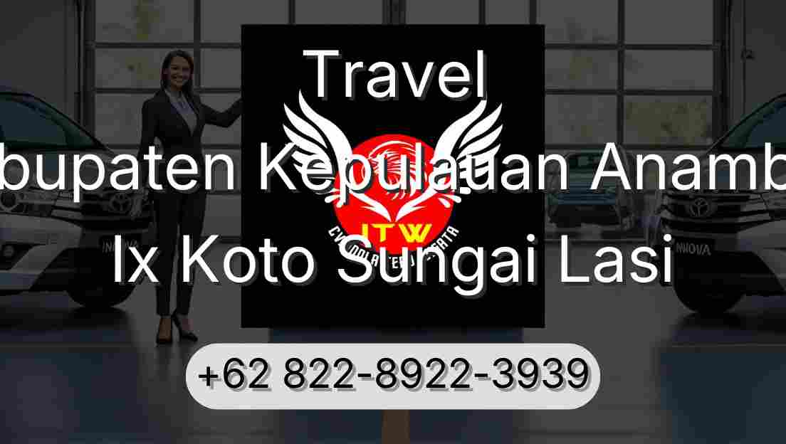 Travel Kabupaten Kepulauan Anambas Ix Koto Sungai Lasi